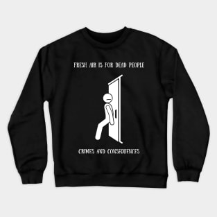 Fresh Air Is For Dead People Crewneck Sweatshirt